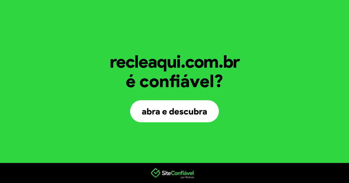 O site recleaqui.com.br é confiável?