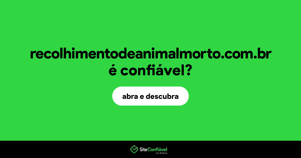 O site recolhimentodeanimalmorto.com.br é confiável?