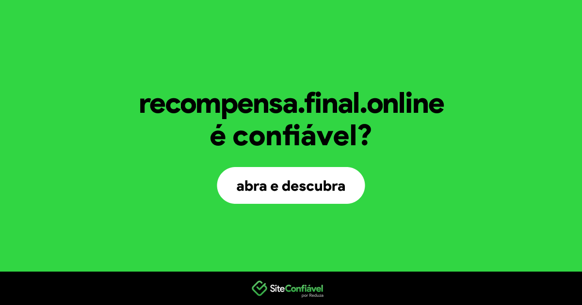 O site recompensa.final.online é confiável?