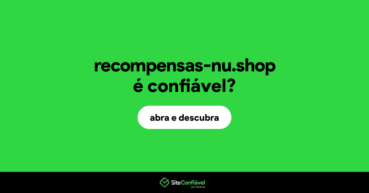 O site recompensas-nu.shop é confiável?