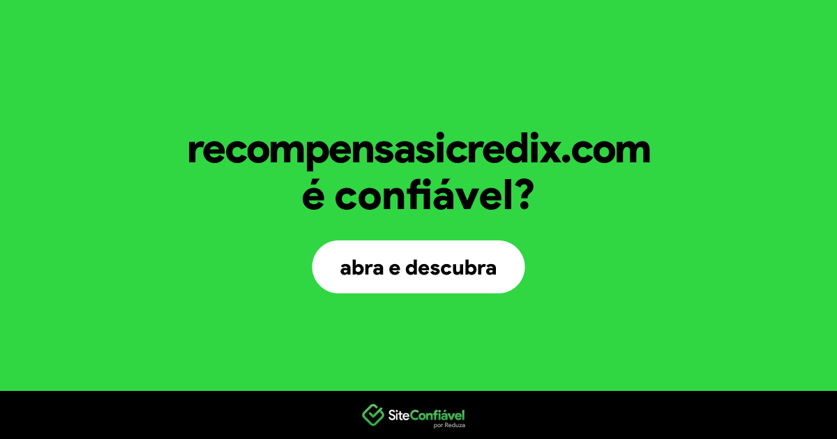 O site recompensasicredix.com é confiável?
