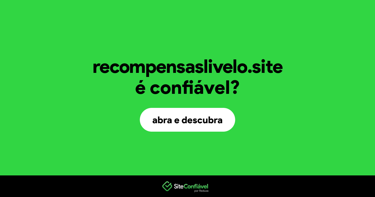 O site recompensaslivelo.site é confiável?