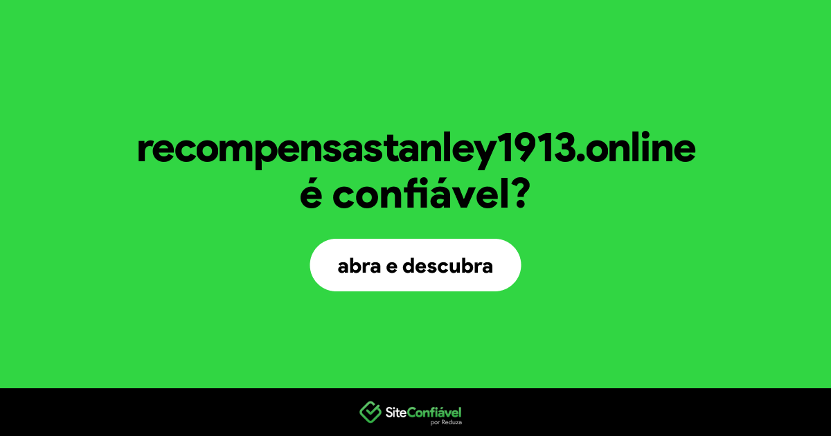 O site recompensastanley1913.online é confiável?