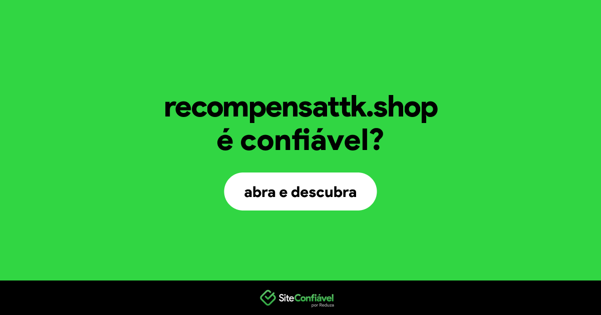 O site recompensattk.shop é confiável?