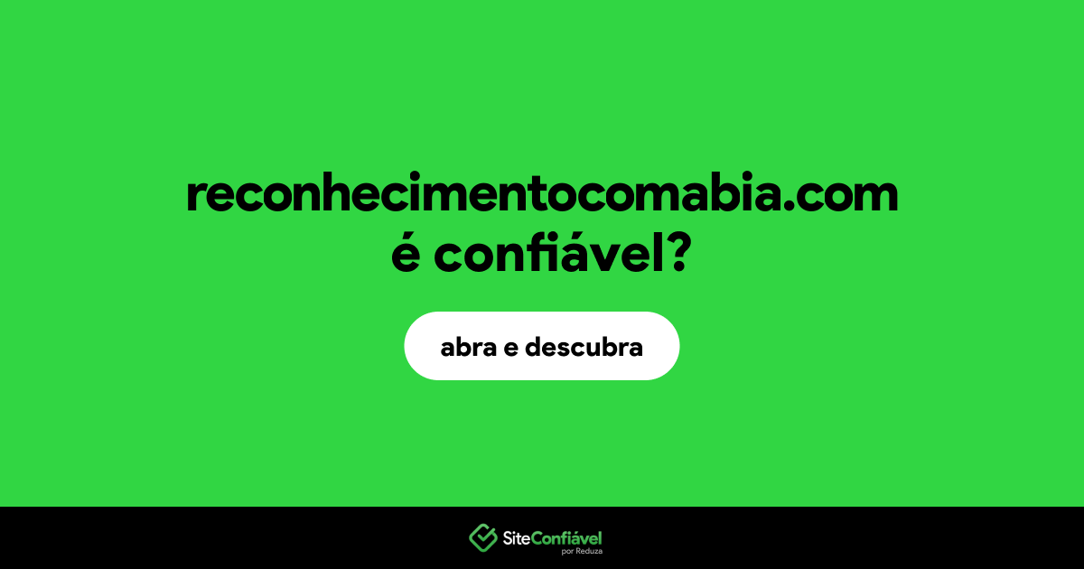 O site reconhecimentocomabia.com é confiável?