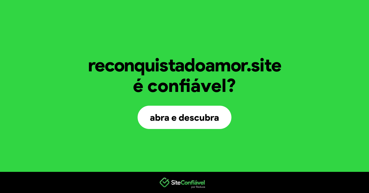 O site reconquistadoamor.site é confiável?