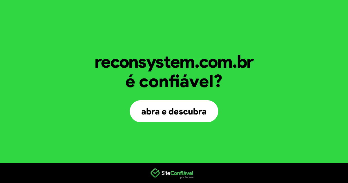 O site reconsystem.com.br é confiável?