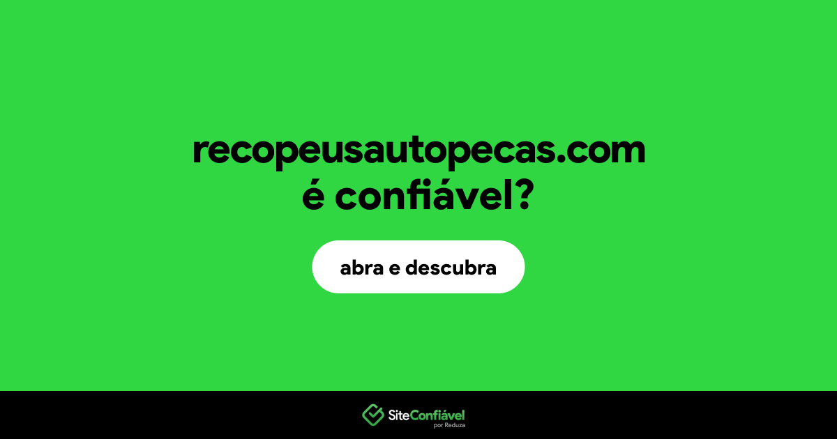 O site recopeusautopecas.com é confiável?