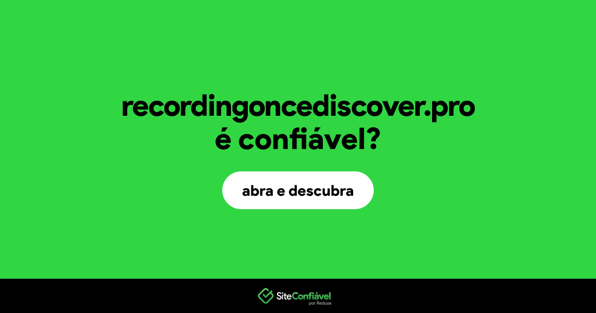 O site recordingoncediscover.pro é confiável?