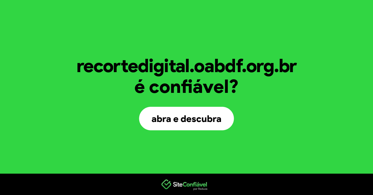 O site recortedigital.oabdf.org.br é confiável?