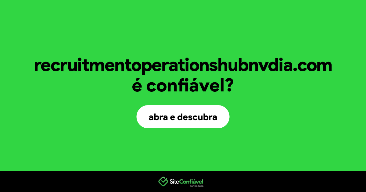 O site recruitmentoperationshubnvdia.com é confiável?