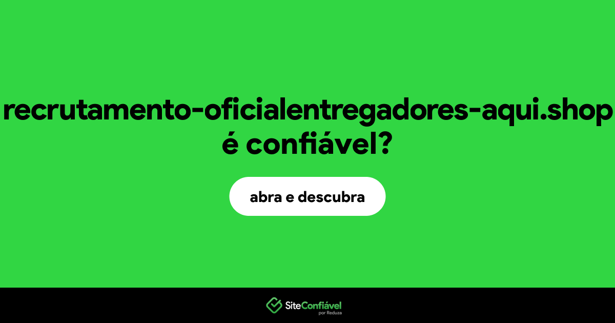 O site recrutamento-oficialentregadores-aqui.shop é confiável?