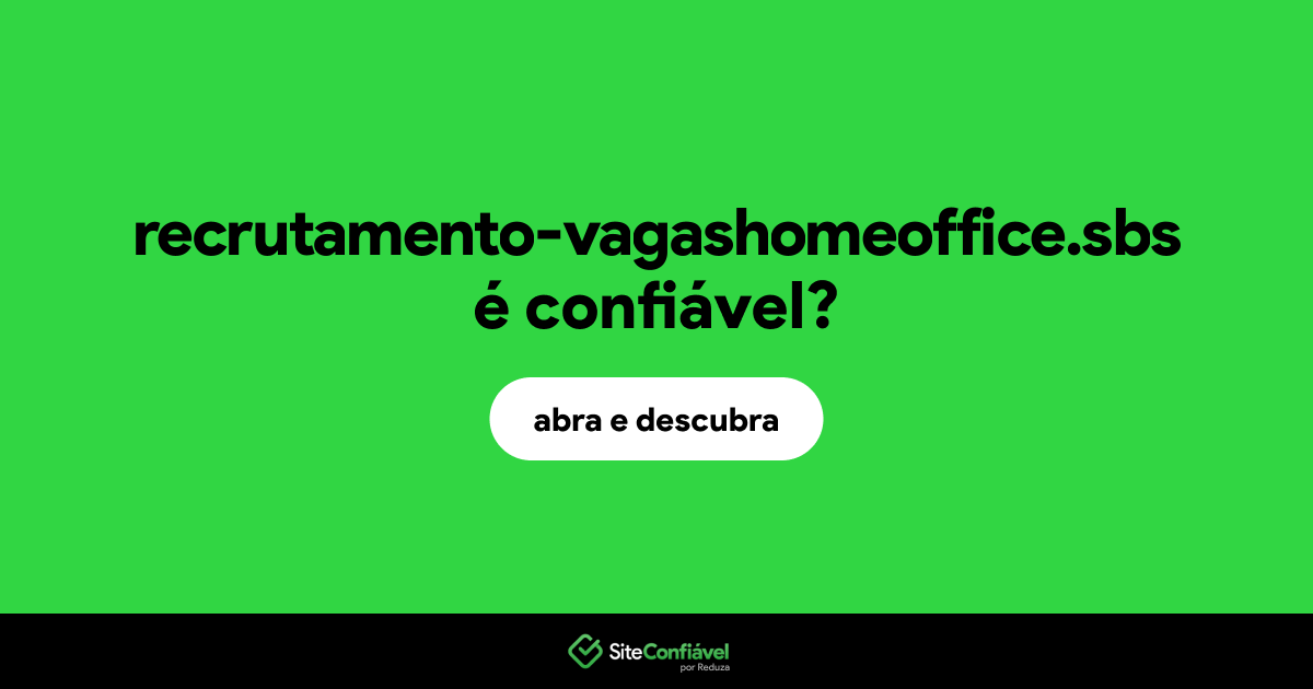 O site recrutamento-vagashomeoffice.sbs é confiável?