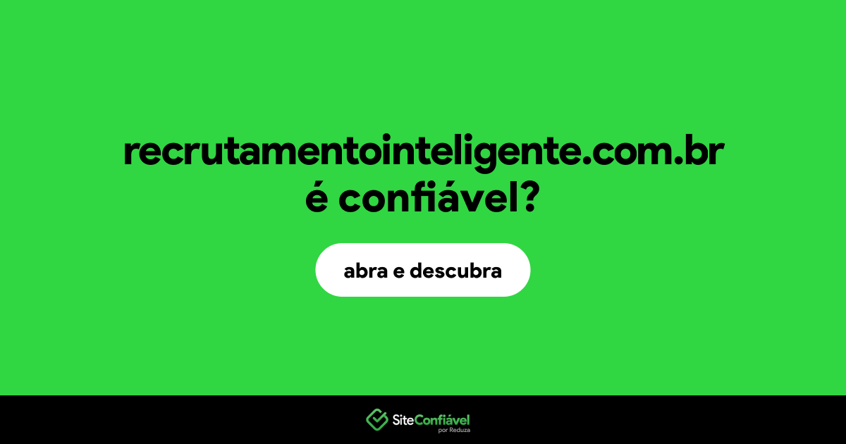 O site recrutamentointeligente.com.br é confiável?