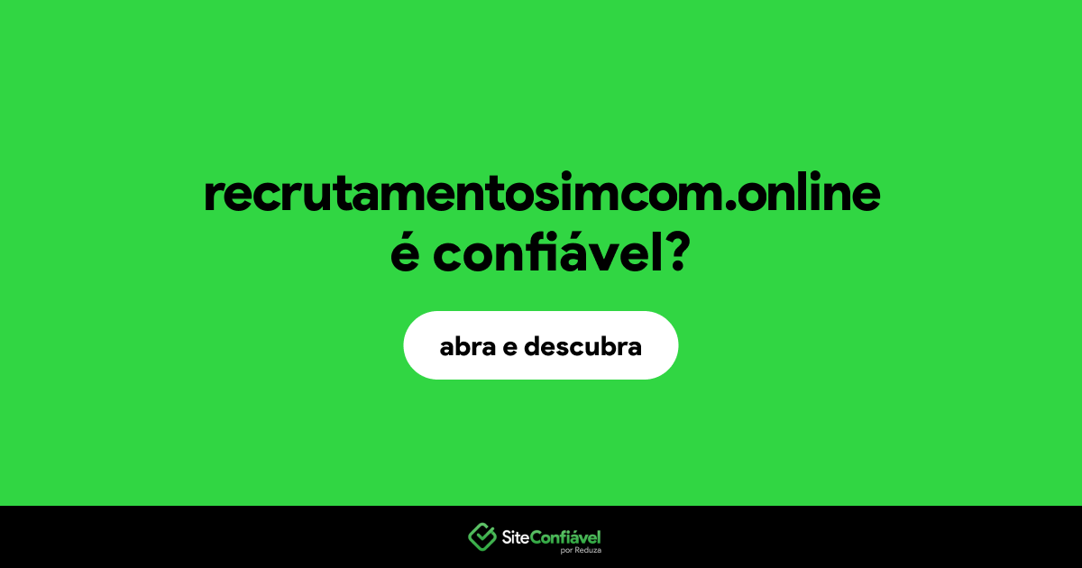 O site recrutamentosimcom.online é confiável?