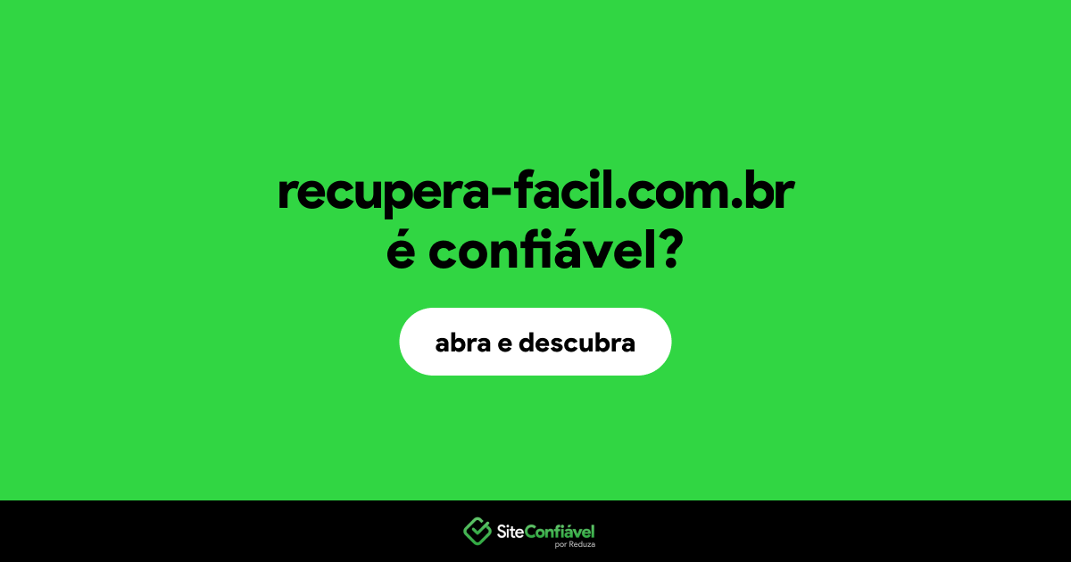 O site recupera-facil.com.br é confiável?
