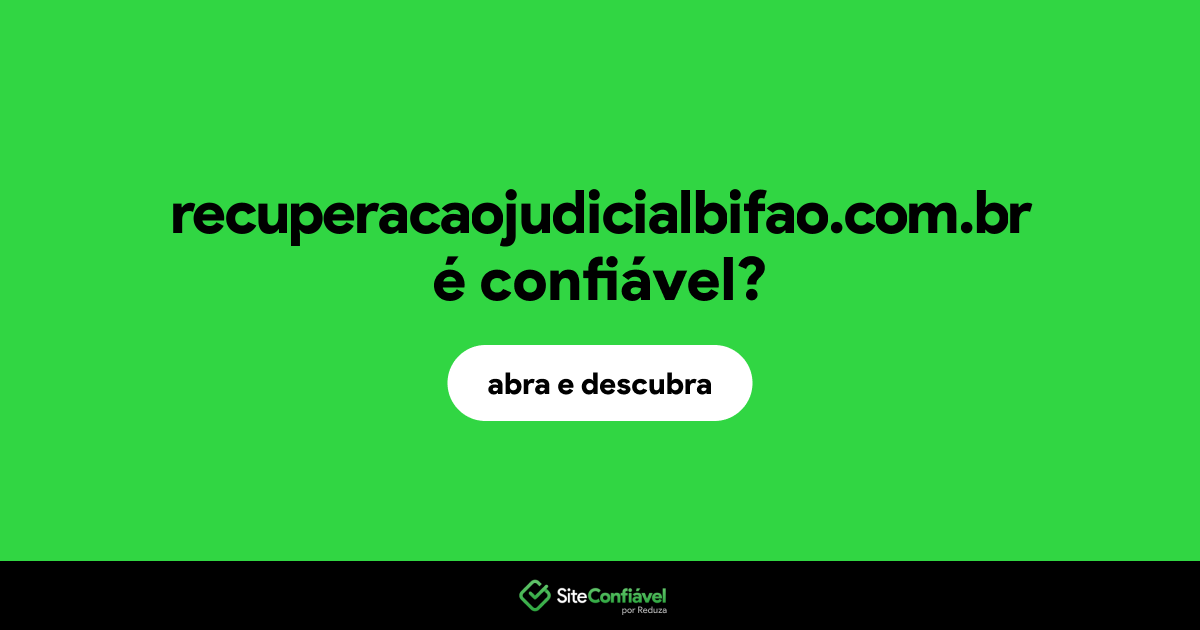 O site recuperacaojudicialbifao.com.br é confiável?