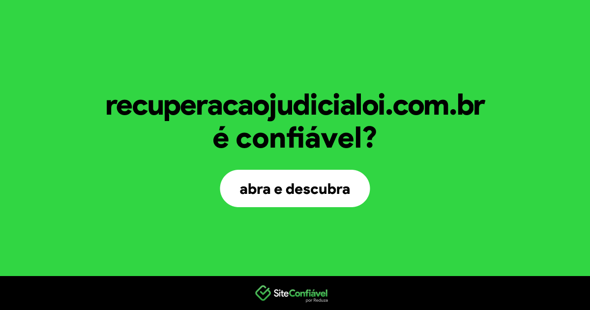 O site recuperacaojudicialoi.com.br é confiável?