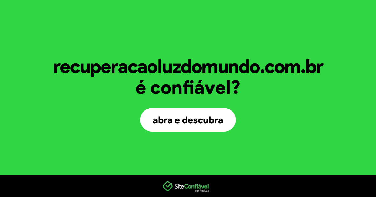 O site recuperacaoluzdomundo.com.br é confiável?
