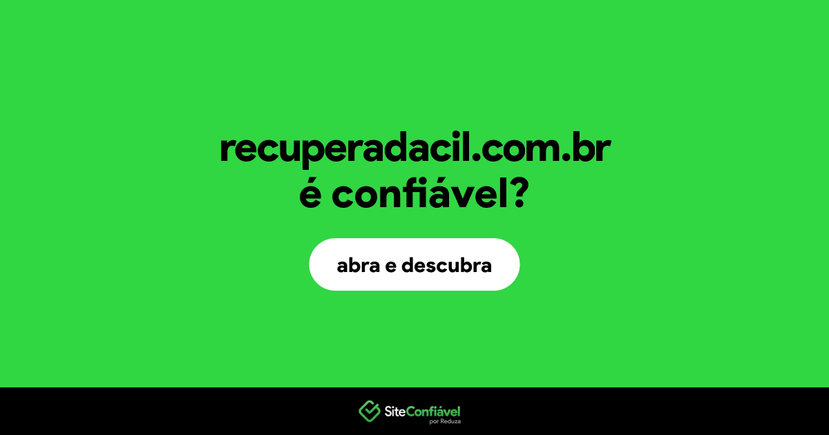 O site recuperadacil.com.br é confiável?
