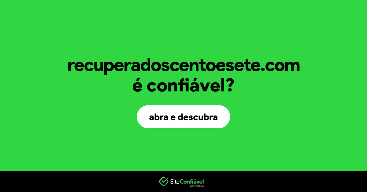 O site recuperadoscentoesete.com é confiável?