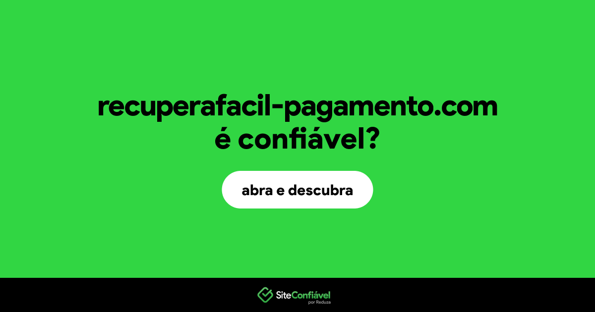 O site recuperafacil-pagamento.com é confiável?