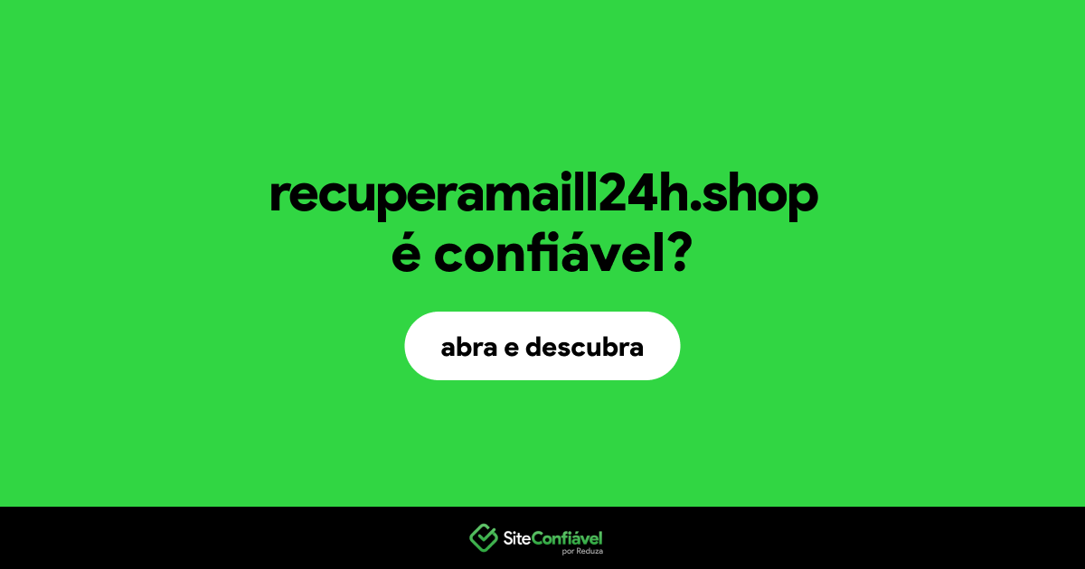O site recuperamaill24h.shop é confiável?