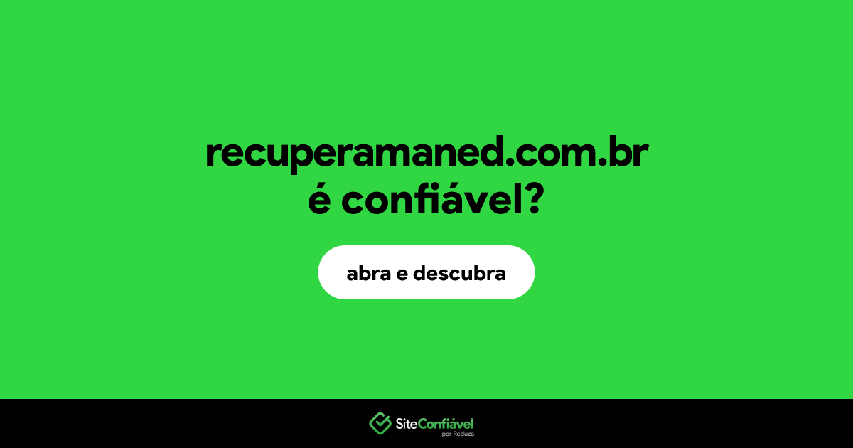 O site recuperamaned.com.br é confiável?