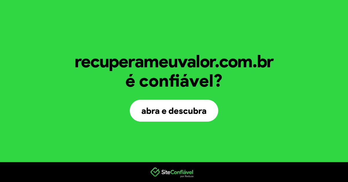 O site recuperameuvalor.com.br é confiável?