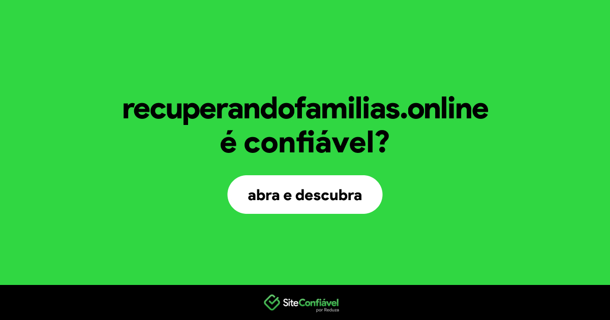O site recuperandofamilias.online é confiável?