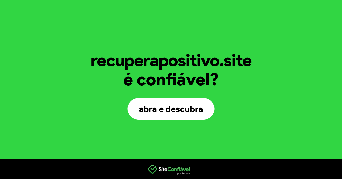 O site recuperapositivo.site é confiável?
