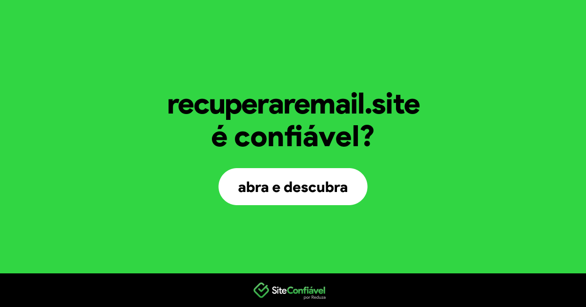 O site recuperaremail.site é confiável?