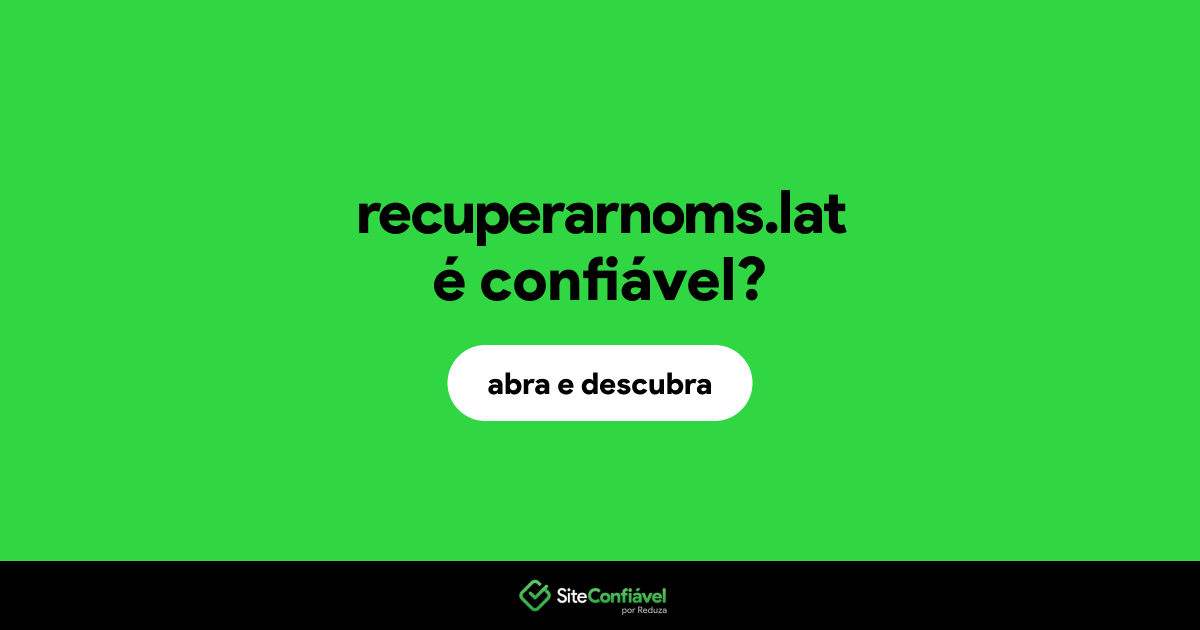 O site recuperarnoms.lat é confiável?