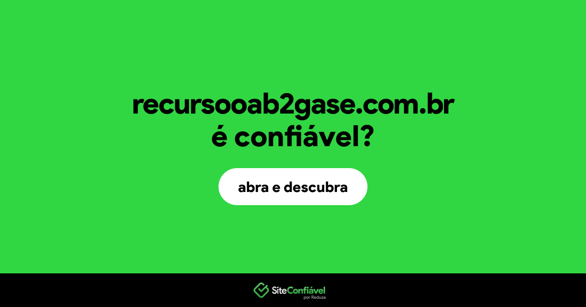 O site recursooab2gase.com.br é confiável?