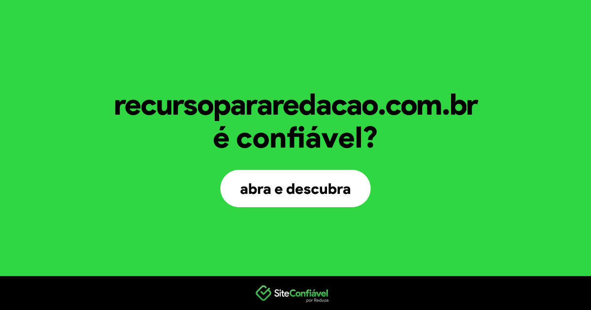 O site recursopararedacao.com.br é confiável?