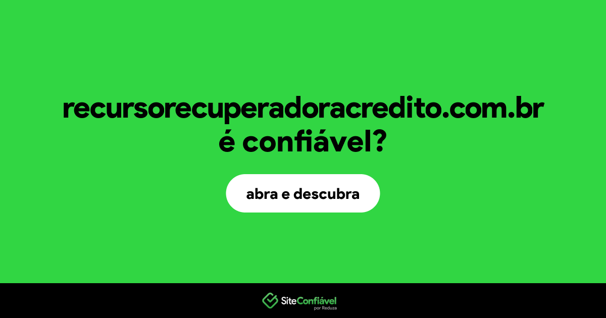 O site recursorecuperadoracredito.com.br é confiável?