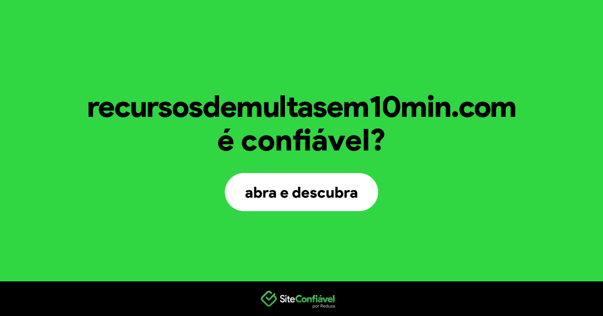 O site recursosdemultasem10min.com é confiável?