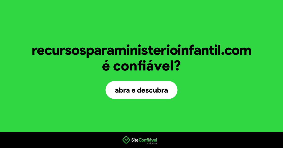 O site recursosparaministerioinfantil.com é confiável?