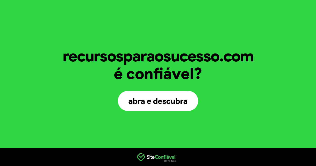 O site recursosparaosucesso.com é confiável?