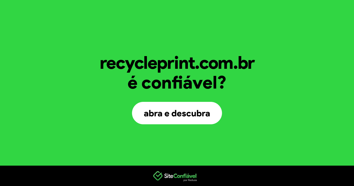 O site recycleprint.com.br é confiável?