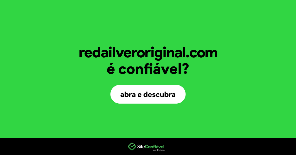 O site redailveroriginal.com é confiável?