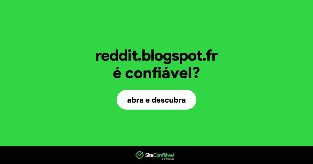 O site reddit.blogspot.fr é confiável?