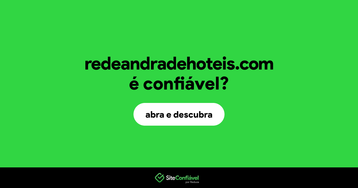 O site redeandradehoteis.com é confiável?