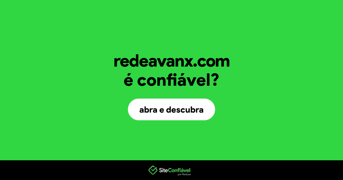 O site redeavanx.com é confiável?