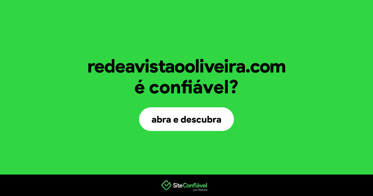 O site redeavistaooliveira.com é confiável?