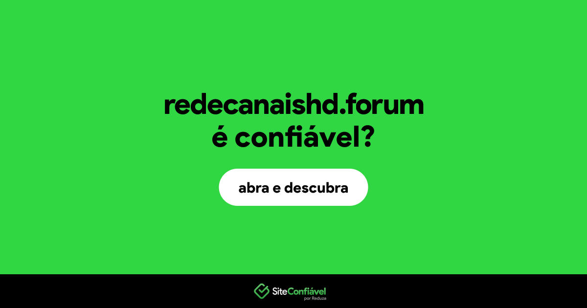 O site redecanaishd.forum é confiável?