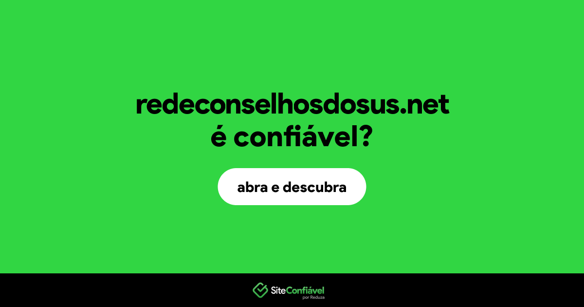 O site redeconselhosdosus.net é confiável?