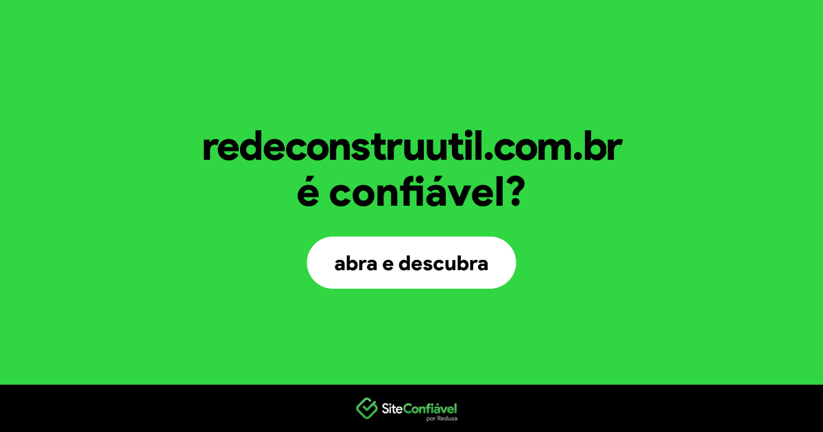 O site redeconstruutil.com.br é confiável?