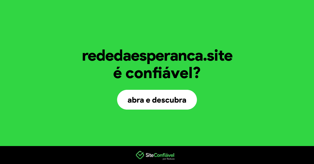 O site rededaesperanca.site é confiável?