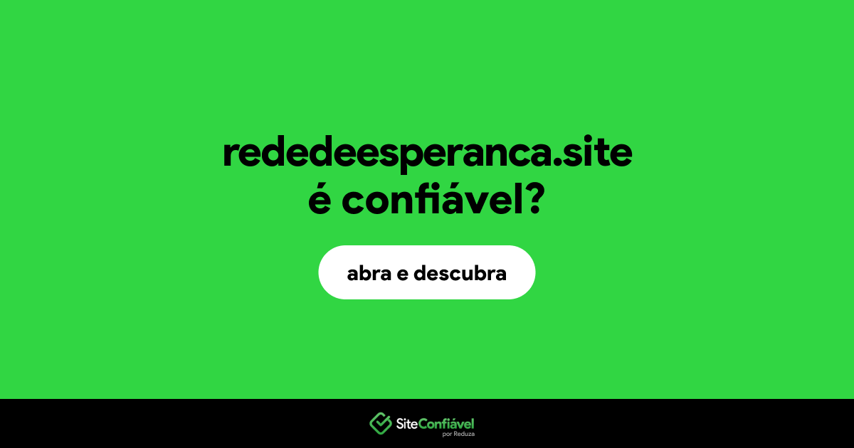 O site rededeesperanca.site é confiável?